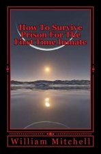 How to Survive Prison for the First Time Inmate