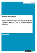 Pionierleistungen der Musikerin Maria Theresia Paradis (1759-1824). Blindheit als Chance?