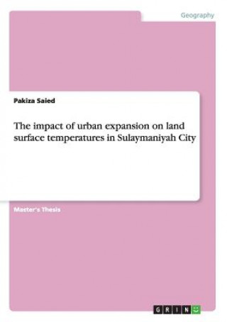 The impact of urban expansion  on land surface temperatures in Sulaymaniyah City