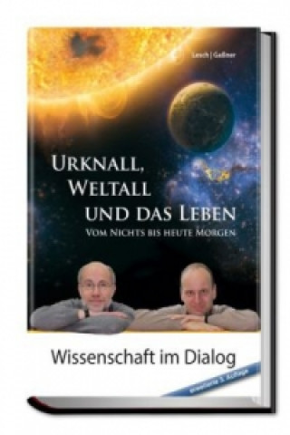 Urknall, Weltall und das Leben: 4. erweiterte Auflage