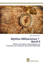 Mythos Militarismus ? Band II