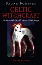 Pagan Portals - Celtic Witchcraft - Modern Witchcraft meets Celtic Ways