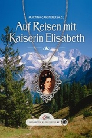 In den Bergen mit Kaiserin Elisabeth