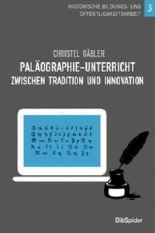 Paläographie-Unterricht -zwischen Tradition und Innovation