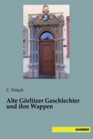 Alte Görlitzer Geschlechter und ihre Wappen