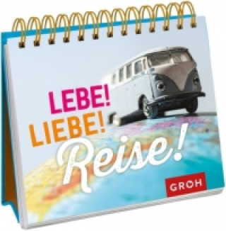 Lebe! Liebe! Reise!