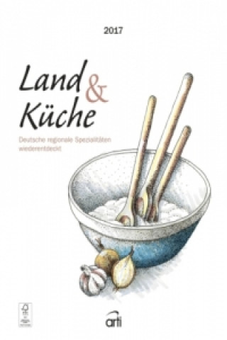 Land & Küche. Deutsche Regionalspezialitäten 2017