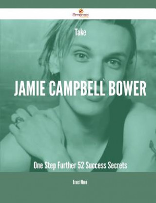 Take Jamie Campbell Bower One Step Further - 52 Success Secr