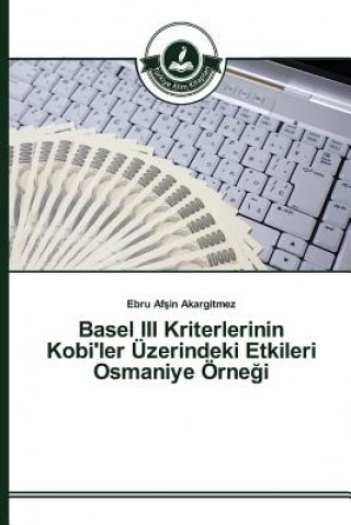 Basel III Kriterlerinin Kobi'ler UEzerindeki Etkileri Osmaniye OErneği