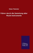 Fuhrer durch die Sammlung alter Musik-Instrumente