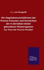 Vegetationsverhaltnisse der Provinz Preussen und Verzeichnis der in derselben bisher gefundenen Phanerogamen