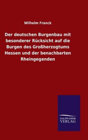deutschen Burgenbau mit besonderer Rucksicht auf die Burgen des Grossherzogtums Hessen und der benachbarten Rheingegenden
