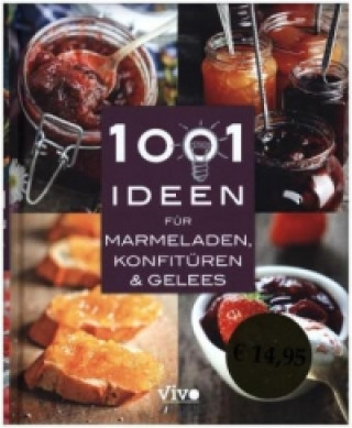 1001 Ideen für Marmeladen, Konfitüren & Gelees