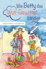 Wie Betty das Wut-Gewitter bändigt