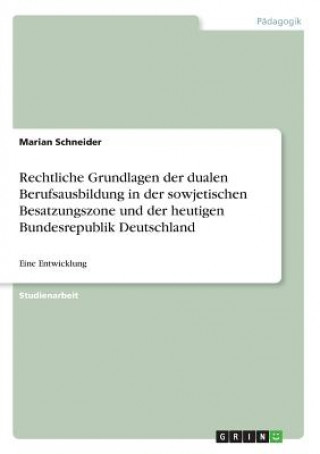 Rechtliche Grundlagen der dualen Berufsausbildung in der sowjetischen Besatzungszone und der heutigen Bundesrepublik Deutschland