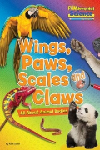 Fundamental Science Key Stage 1: Wings, Paws, Scales and Claws: All About Animal Bodies