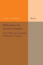 Mathematics for Actuarial Students, Part 2, Finite Differences, Probability and Elementary Statistics