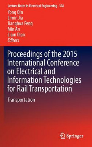 Proceedings of the 2015 International Conference on Electrical and Information Technologies for Rail Transportation