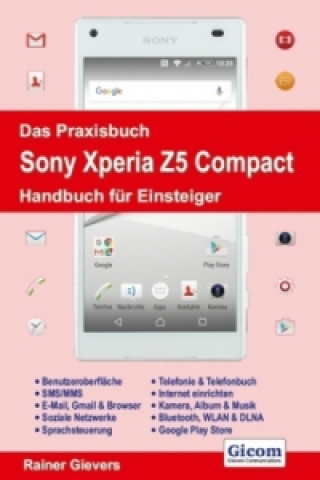 Das Praxisbuch Sony Xperia Z5 Compact - Handbuch für Einsteiger
