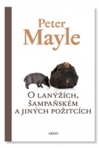 O lanýžích, šampaňském a jiných požitcích (Peter Mayle)(Brožovaná)
