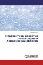 Perspektivy razvitiya rynka zerna v Akmolinskoj oblasti