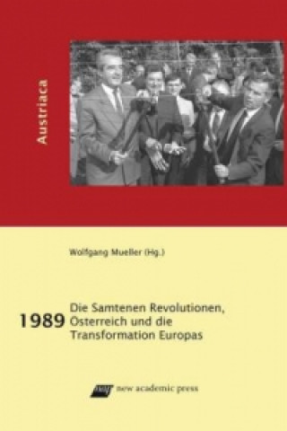 1989. Die Samtenen Revolutionen, Österreich und die Transformation in Europa