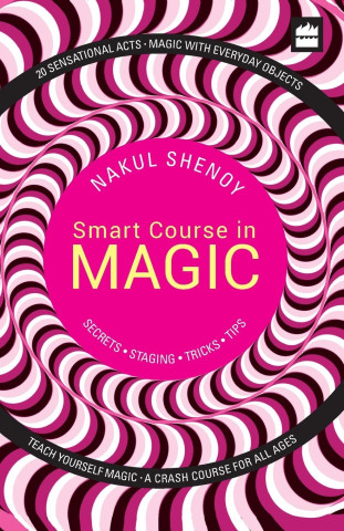 Smart Course in Magic: Secrets, Staging, Tricks, Tips