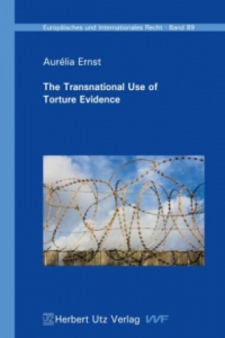 The Transnational Use of Torture Evidence