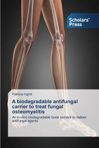 biodegradable antifungal carrier to treat fungal osteomyelitis