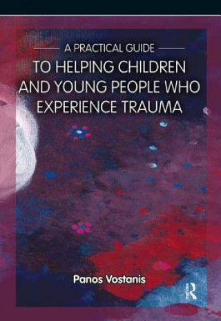 Practical Guide to Helping Children and Young People Who Experience Trauma
