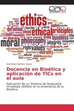 Docencia en Bioetica y aplicacion de TICs en el aula
