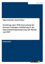 Erstellung einer PHP-Anwendung fur Internet-Umfragen. Einfuhrung in die Datenbank-Programmierung mit MySQL und PHP