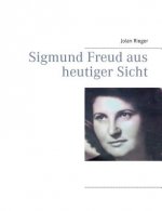 Sigmund Freud aus heutiger Sicht