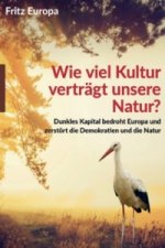 Wie viel Kultur verträgt unsere Natur?