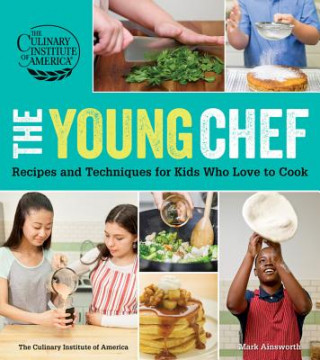 Young Chef: Recipes and Techniques for Kids Who Love to Cook