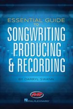 Essential Guide to Songwriting, Producing & Recording
