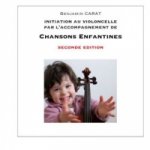 Initiation au violoncelle par l'accompagnement de chansons enfantines, seconde édition