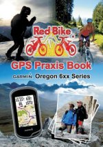 GPS Praxis Book Garmin Oregon 6xx Series