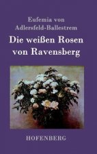 Die weissen Rosen von Ravensberg