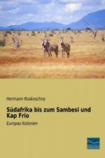 Südafrika bis zum Sambesi und Kap Frio