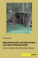 Naturhistorisches und Historisches vom Bade Schweizermühle