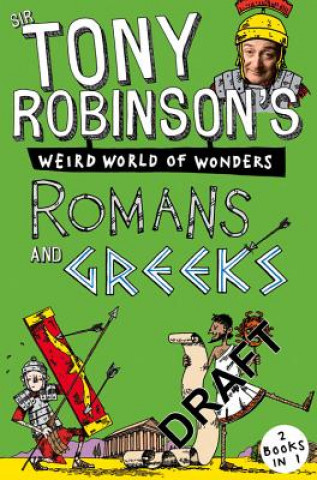 Sir Tony Robinson's Weird World of Wonders: Romans and Greeks