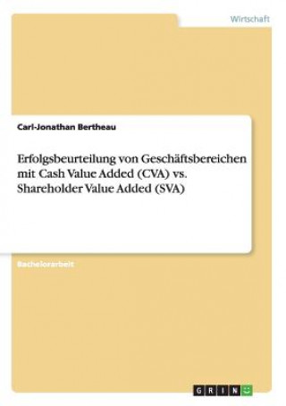 Erfolgsbeurteilung von Geschaftsbereichen mit Cash Value Added (CVA) vs. Shareholder Value Added (SVA)