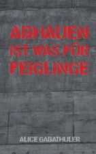 Abhauen ist was fur Feiglinge