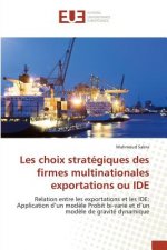 Les Choix Strategiques Des Firmes Multinationales Exportations Ou Ide