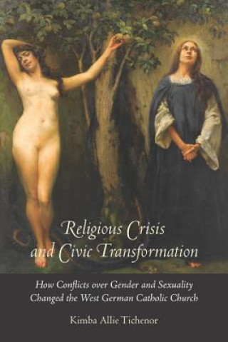 Religious Crisis and Civic Transformation - How Conflicts over Gender and Sexuality Changed the West German Catholic Church