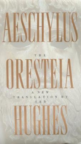ORESTEIA OF AESCHYLUS (Ted Hughes)(Brožovaná)