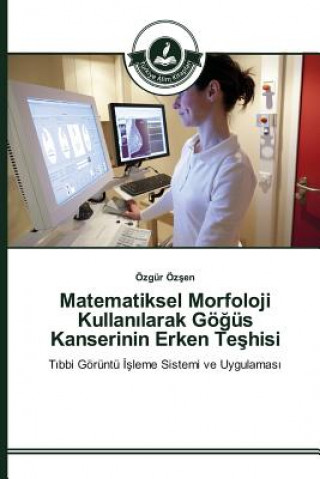 Matematiksel Morfoloji Kullanılarak Goeğus Kanserinin Erken Teşhisi