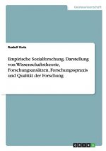 Empirische Sozialforschung.  Darstellung von Wissenschaftstheorie, Forschungsansätzen, Forschungsspraxis und Qualität der Forschung