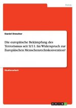 europaische Bekampfung des Terrorismus seit 9/11. Im Widerspruch zur Europaischen Menschenrechtskonvention?